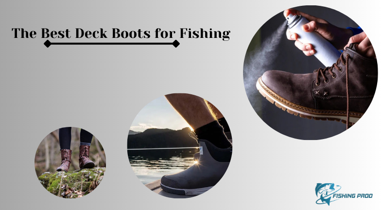 The Best Deck Boots for Fishing