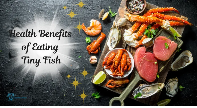 Health Benefits of Eating Tiny Fish