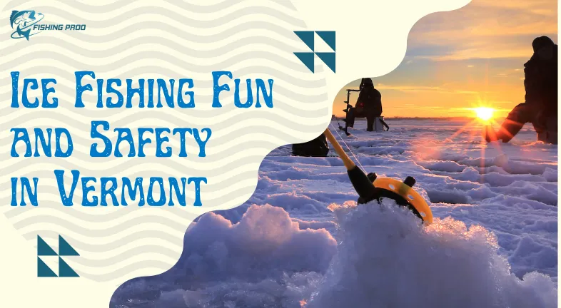 Ice Fishing Fun and Safety in Vermont